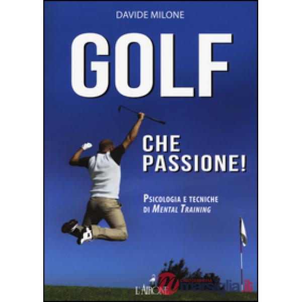 Golf che passione! Psicologia e tecniche di mental training