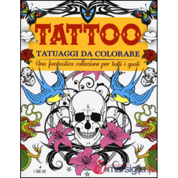 Tattoo. Tatuaggi da colorare. Ediz. illustrata