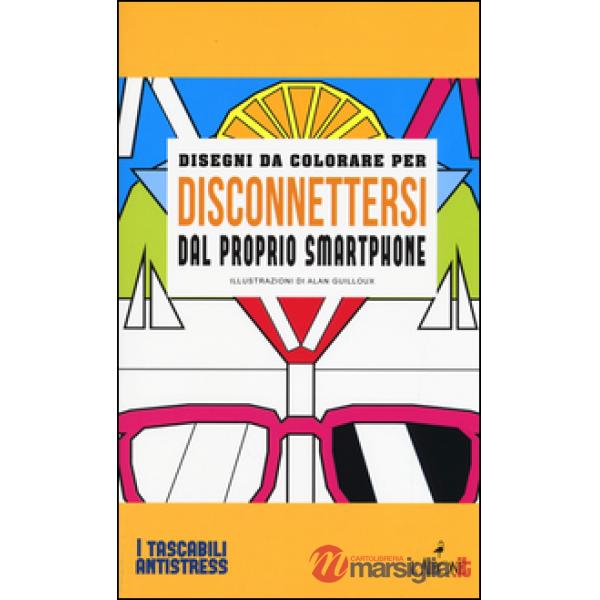 Disegni da colorare per disconnettersi dal proprio smartphone. Ediz. illustrata