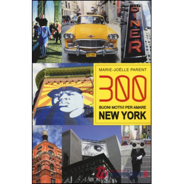300 buoni motivi per amare New York