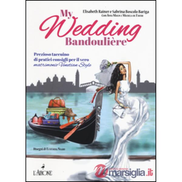 My wedding bandoulière. Prezioso taccuino di pratici consigli per il vero matrim