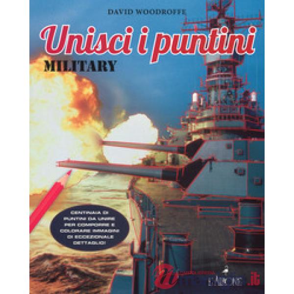 Military. Unisci i puntini. Ediz. illustrata