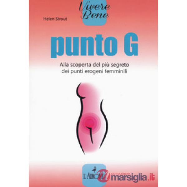 Punto G. Alla scoperta del più segreto dei punti erogeni femminili