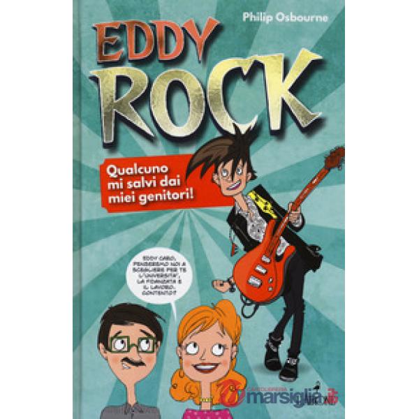 Eddy Rock. Qualcuno mi salvi dai miei genitori!