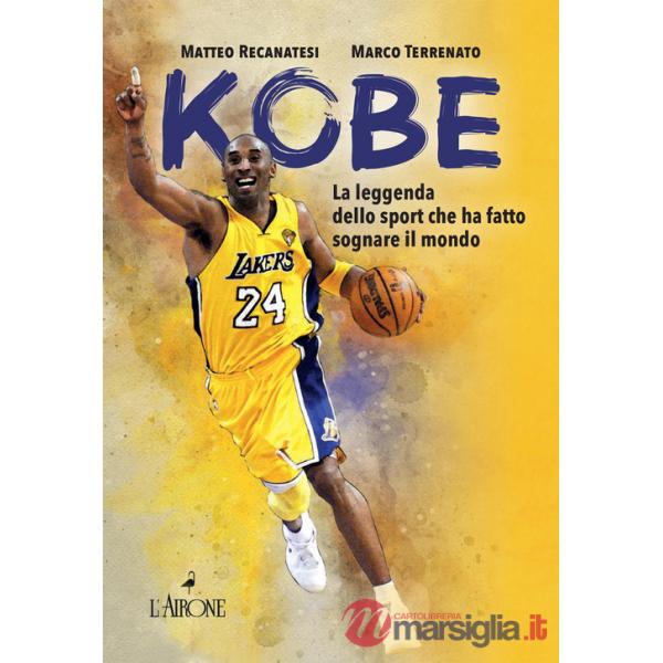 Kobe. Il mito sportivo che ha fatto sognare il mondo. Nuova ediz.