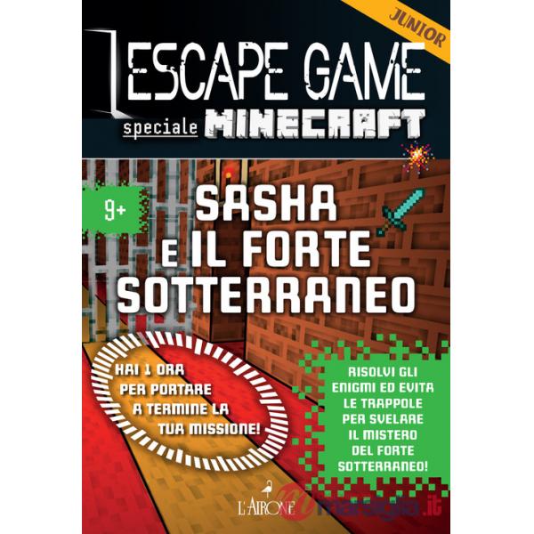 Minecraft. Sasha e il forte sotterraneo. Escape game junior. Vol. 1