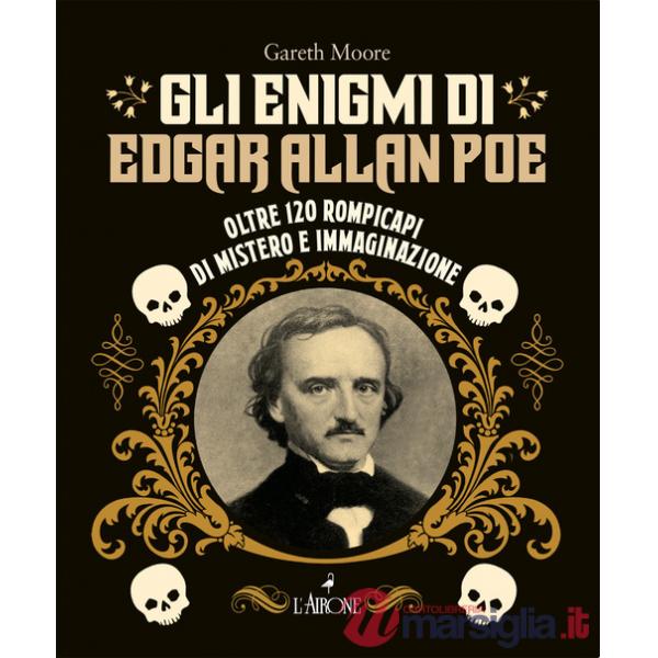 Enigmi di Edgar Allan Poe. Oltre 120 rompicapi di mistero e immaginazione (Gli)