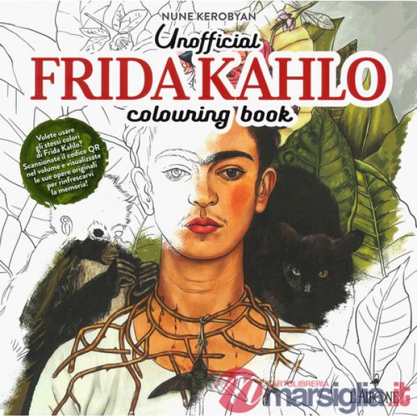Unofficial Frida Khalo. Colouring book. Ediz. illustrata