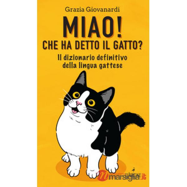 Miao! Che ha detto il gatto? Il dizionario definitivo della lingua gattese