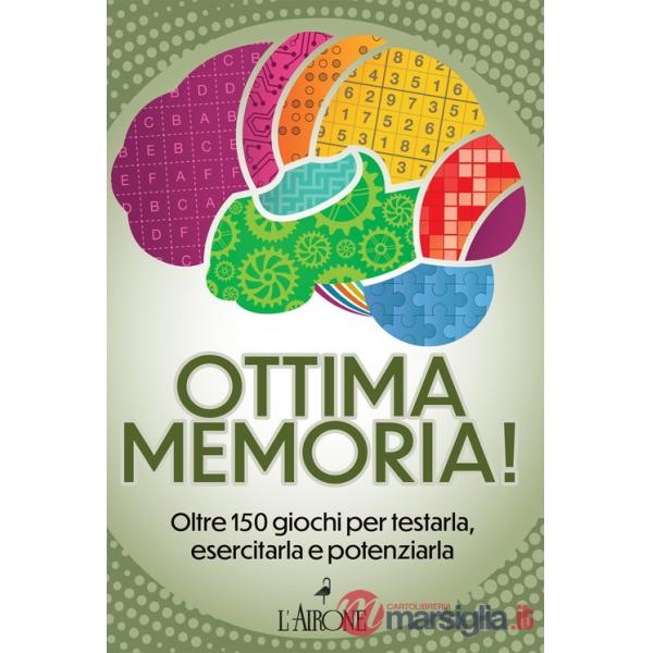 Ottima memoria! Oltre 150 giochi per testarla, esercitarla e potenziarla
