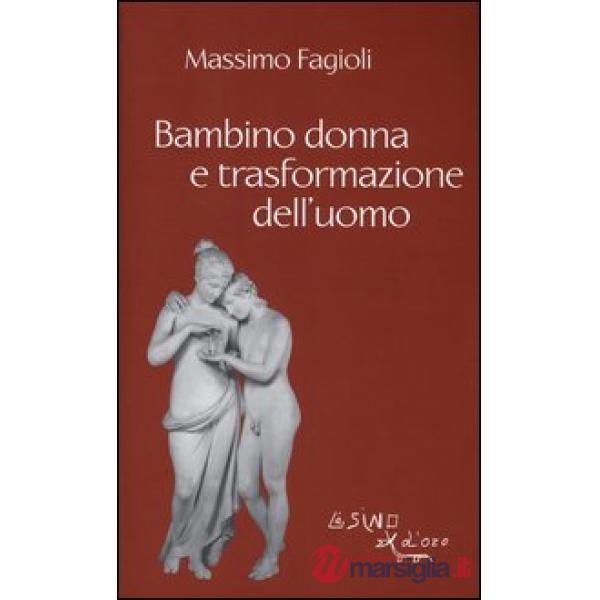 Bambino donna e trasformazione dell'uomo