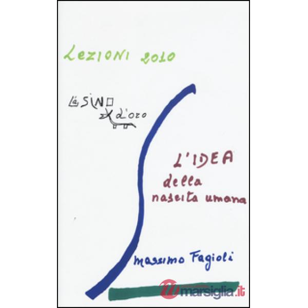 Idea della nascita umana. Lezioni 2010 (L')