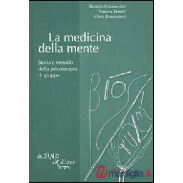 Medicina della mente. Storia e metodo della psicoterapia di gruppo (La)