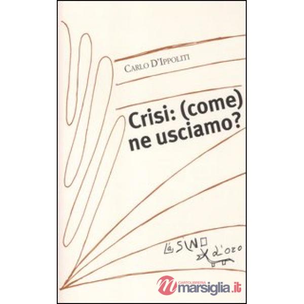 Crisi: (come) ne usciamo?