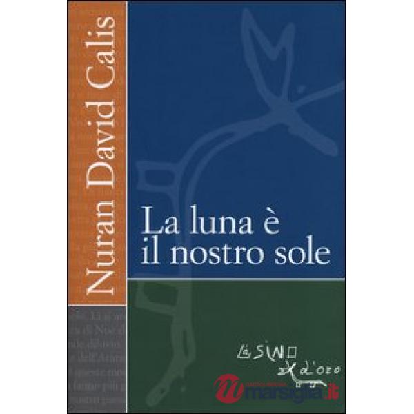 Luna è il nostro sole (La)