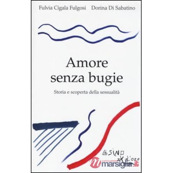 Amore senza bugie. Storia e scoperta della sessualità