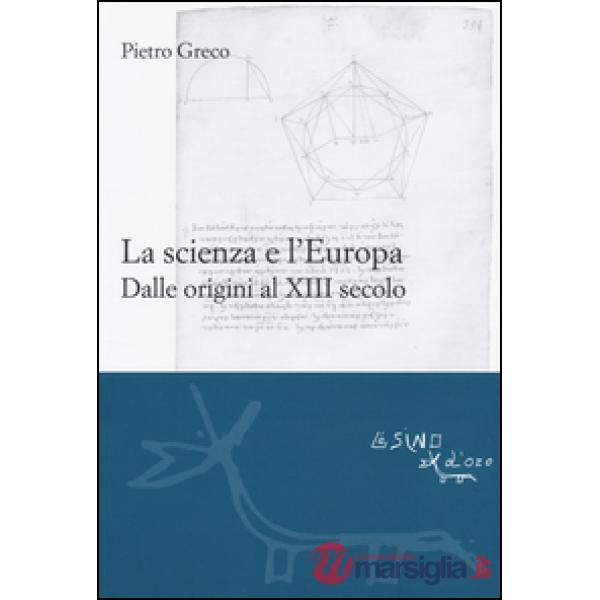 Scienza e l'Europa. Dalle origini al XIII secolo (La)