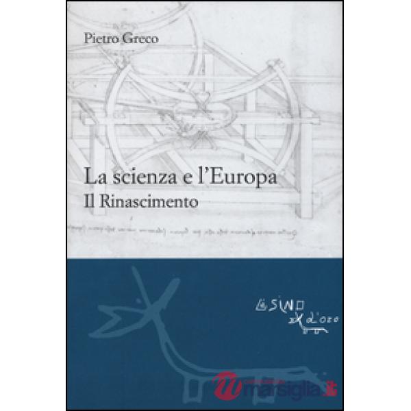 Scienza e l'Europa. Il Rinascimento (La)