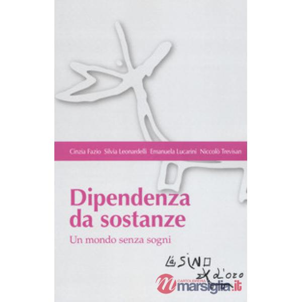 Dipendenza da sostanze. Un mondo senza sogni