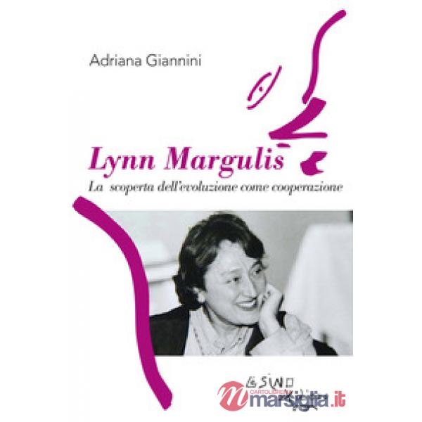 Lynn Margulis. La scoperta dell'evoluzione come cooperazione