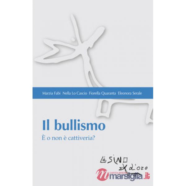 Bullismo. È o non è cattiveria? (Il)
