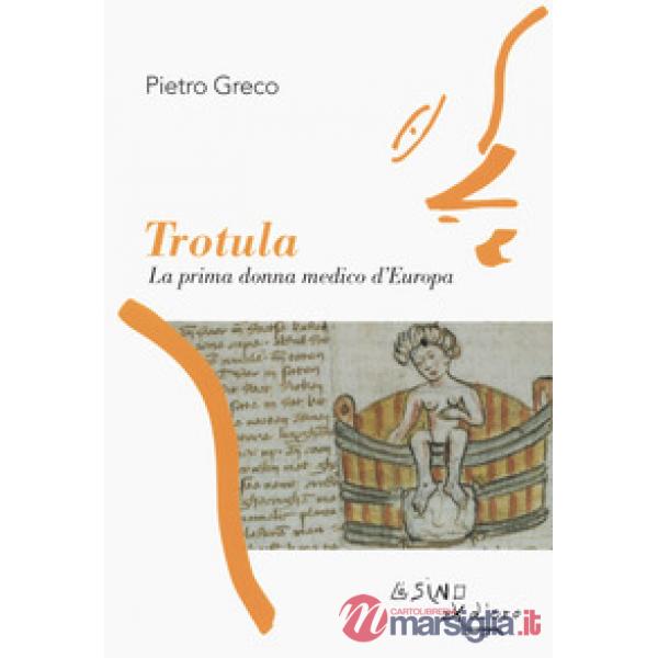 Trotula. La prima donna medico d'Europa