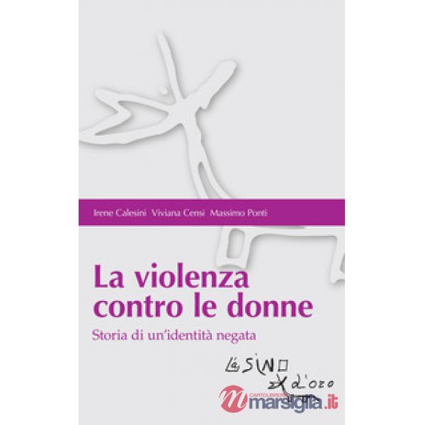 Violenza contro le donne. Storia di un'identità negata (La)