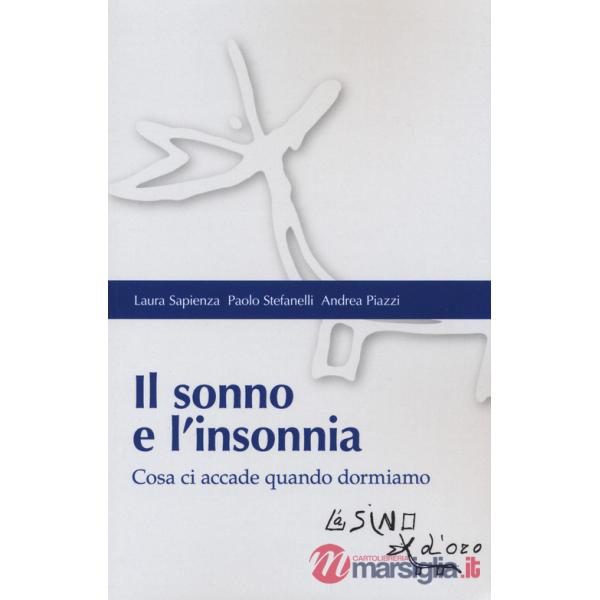 Sonno e l'insonnia. Cosa ci accade quando dormiamo (Il)