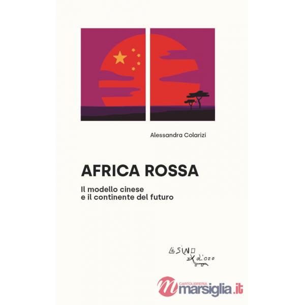 Africa rossa. Il modello cinese e il continente del futuro