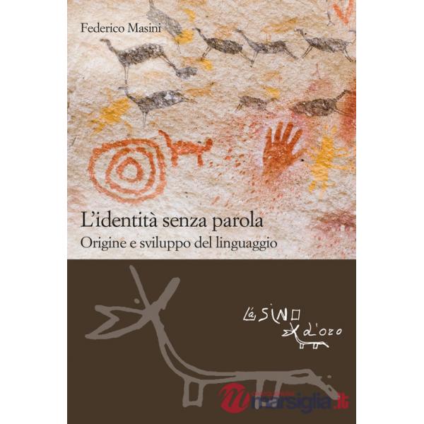 Identità senza parola. Origine e sviluppo del linguaggio (L')