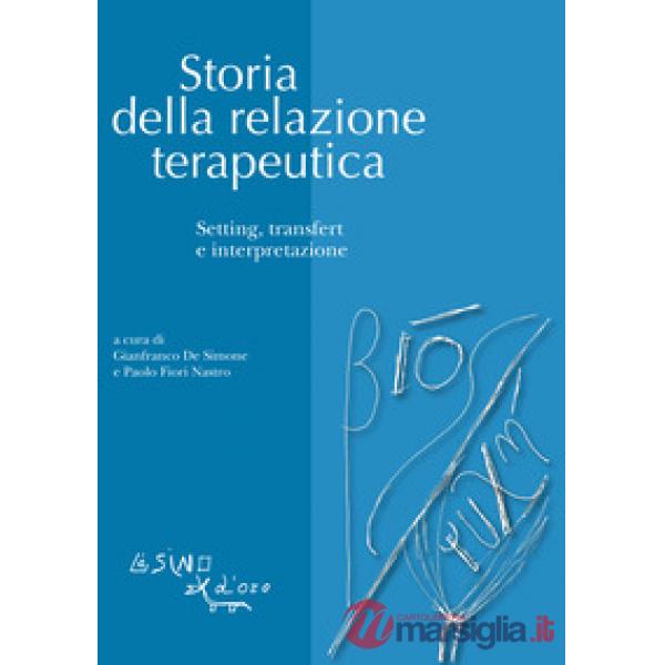 Storia della relazione terapeutica. Setting, transfert e interpretazione