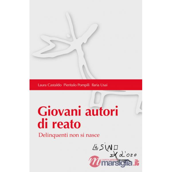 Giovani autori di reato. Delinquenti non si nasce