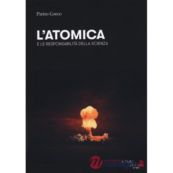 Atomica e le responsabilità della scienza (L')