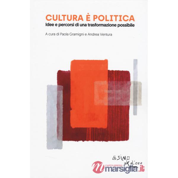 Cultura è politica. Idee e pecorsi di una trasformazione possibile
