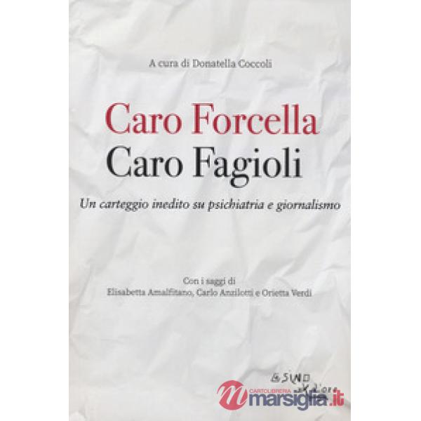 Caro Fagioli. Caro Forcella. Un carteggio inedito su psichiatria e giornalismo