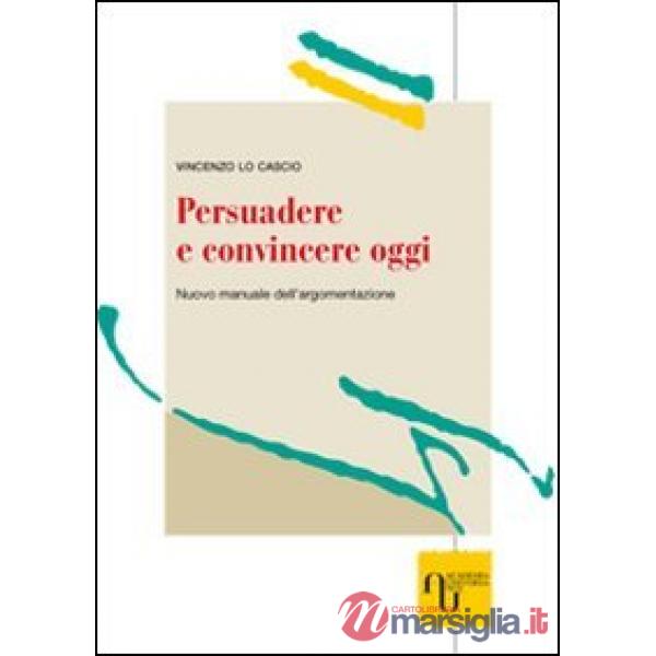 PERSUADERE E CONVINCERE OGGI