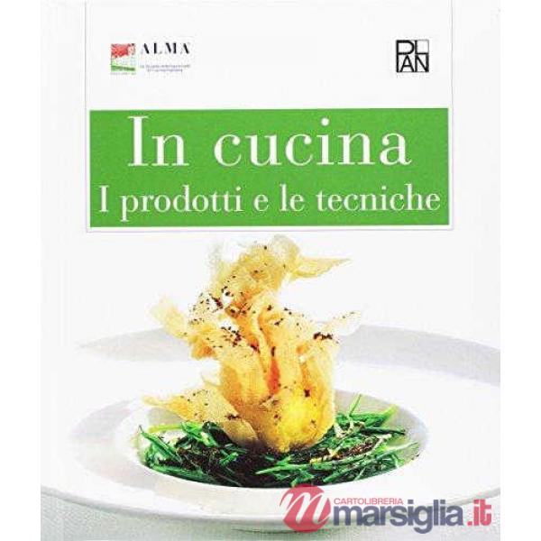 IN CUCINA. I PRODOTTI E LE TECNICHE. PER GLI IST.