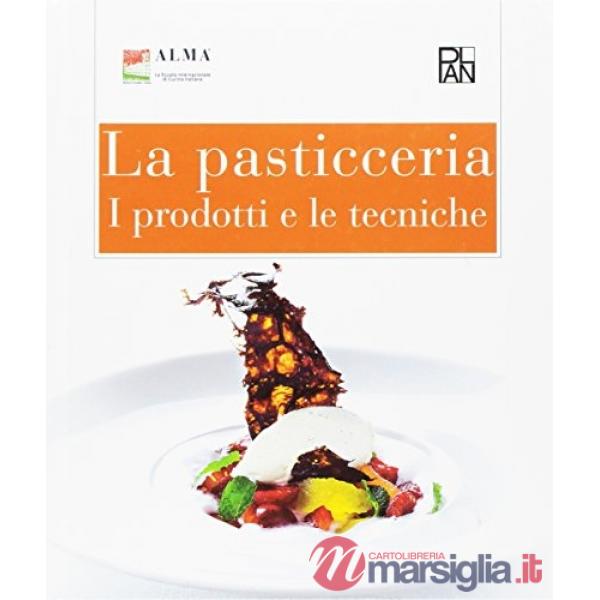 PASTICCERIA. I PRODOTTI E LE TECNICHE. PER GLI IST
