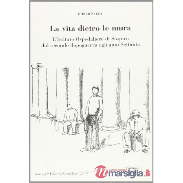 La vita dietro le mura. L'Istituto ospedaliero di Sospiro dal secondo dopoguerra agli anni Settanta