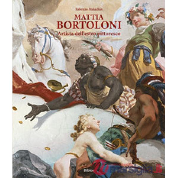 Mattia Bortoloni. Artista dell'estro pittoresco