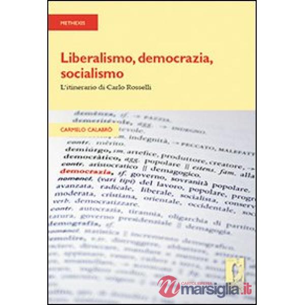 Liberalismo, democrazia, socialismo. L'itinerario di Carlo Rosselli