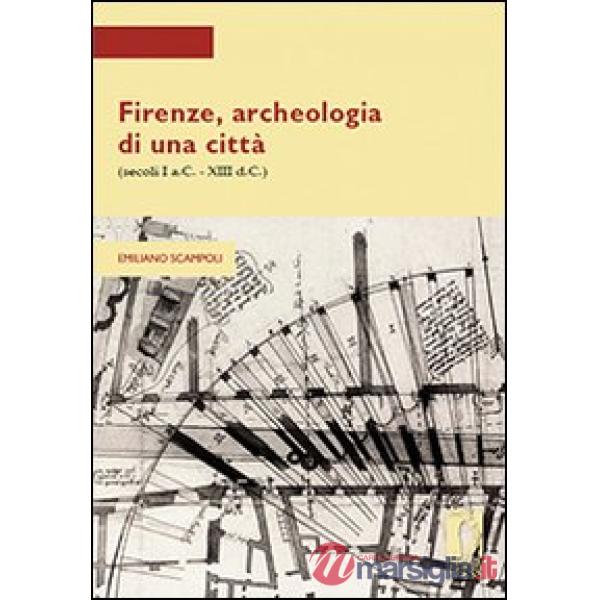 Firenze, archeologia di una città (secoli I a.C.-XIII d.C.)