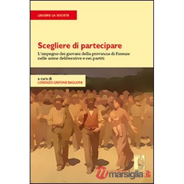Scegliere di partecipare. L'impegno dei giovani della provincia di Firenze nelle arene deliberative e nei partiti