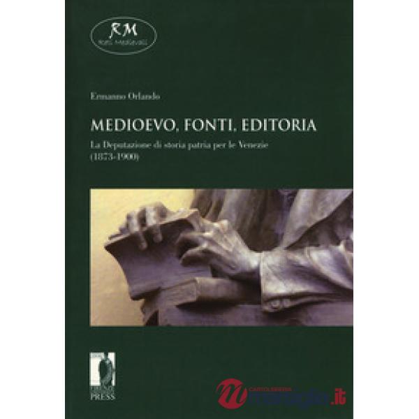 Medioevo, fonti, editoria. La Deputazione di storia patria per le Venezie (1873-1900)