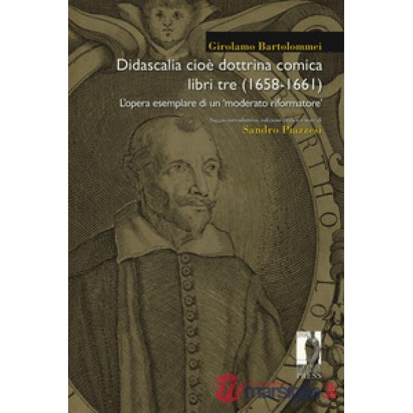 Didascalia cioè dottrina comica libri tre (1658-1661). L'opera esemplare di un «moderato riformatore»