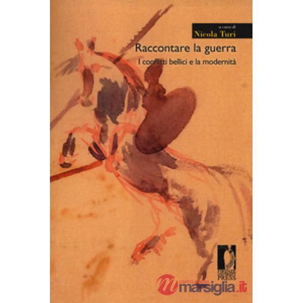 Raccontare la guerra. I conflitti bellici e la modernità