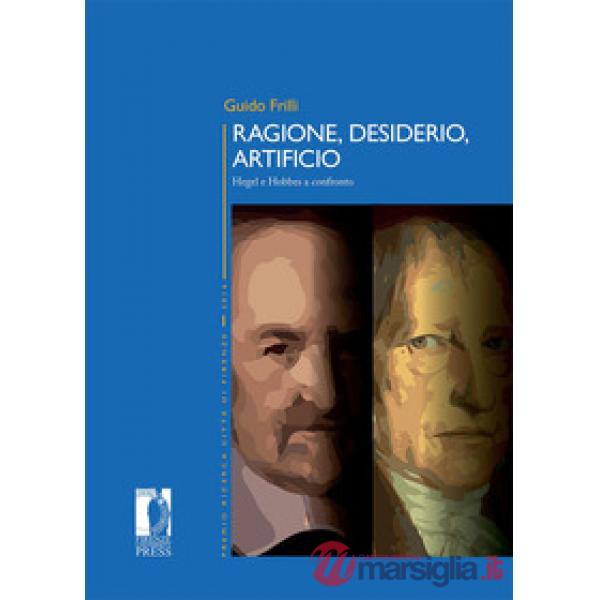 Ragione, desiderio, artificio. Hegel e Hobbes a confronto