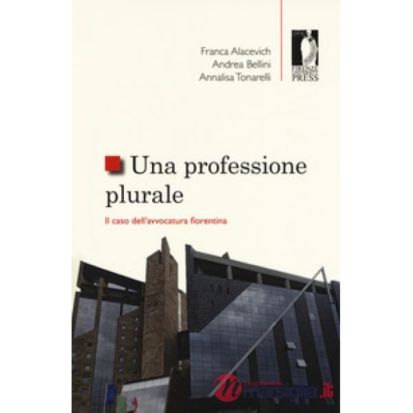Professione plurale. Il caso dell'avvocatura fiorentina (Una)