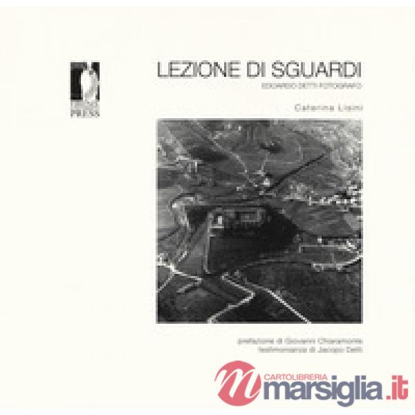 Lezione di sguardi. Edoardo Detti fotografo. Ediz. illustrata