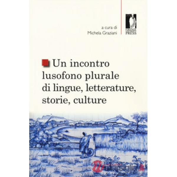 Incontro lusofono plurale di lingue, letterature, storie, culture (Un)